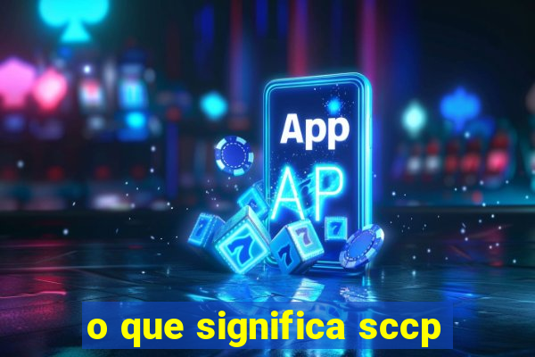 o que significa sccp